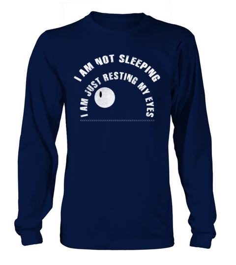 Im Not Sleeping Im Just Resting My Eyes Long sleeved Unisex