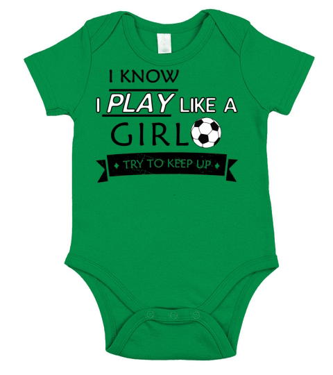 I Know I Play Like A Girl Try To Keep Up Soccer Short Sleeve Baby One-Piece