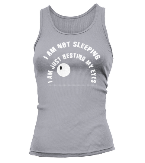 Im Not Sleeping Im Just Resting My Eyes Tank top Woman