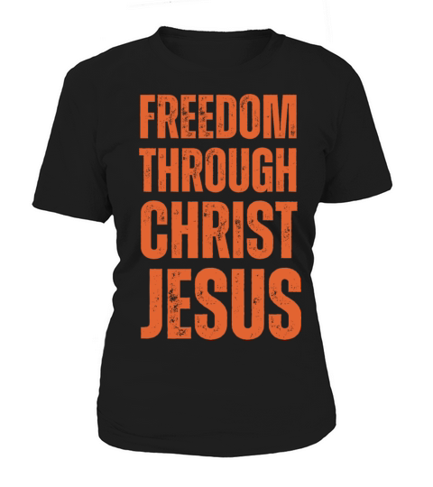 Freedom Through Christ Jesus - Christian Quotes Women's T-Shirt