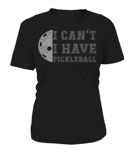 I Cant I Have Pickleball Coach Pickleball Sport Women's T-Shirt