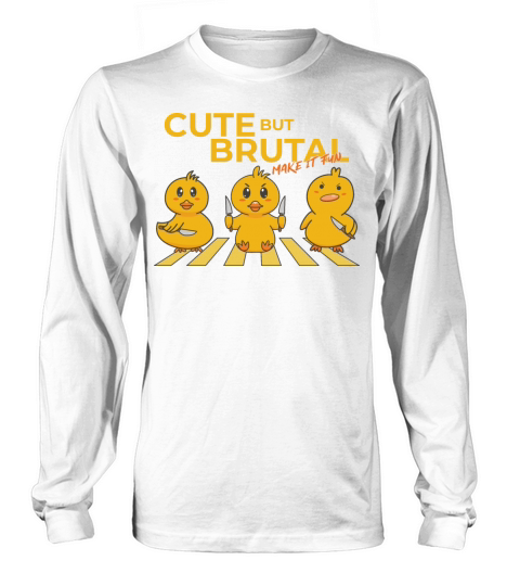 Cute But Brutal Make it Fun Cute Duck with Knife Long sleeved Unisex