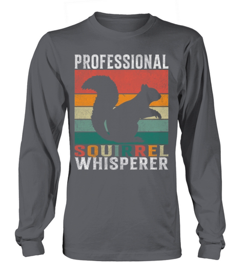 Professional Squirrel Whisperer Long sleeved Unisex