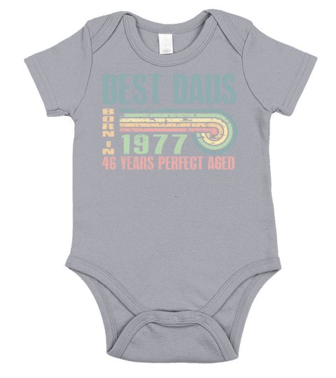 Best Dads Are Born In 1977 46 Years Old 46th Short Sleeve Baby One-Piece