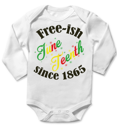 Juneteenth Black History Free-ish Since 1865 Long Sleeve Baby One-Piece