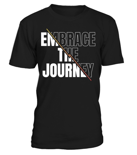 Embrace The Journey Motivational Quote T-Shirt Unisex