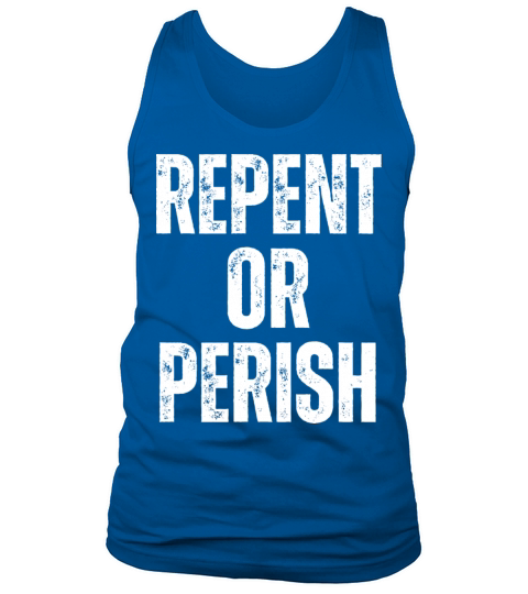 Repent Or Perish - Christian Quotes Inspirational Tank Top Unisex