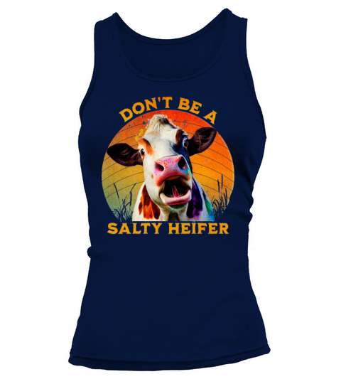 Dont Be A Salty Heifer Funny Cow Tank top Woman