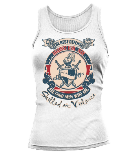 The Best Defense Against Evil Men are Good Men Who Tank top Woman