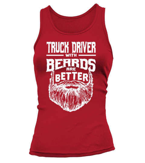 Truck Driver with Beards are Better Trucker Funny Tank top Woman