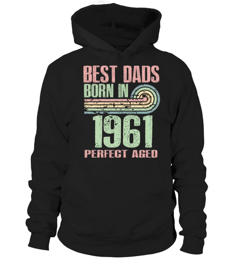 Best Dads Are Born In 1961 62 Years Old 62th Hoodie Unisex