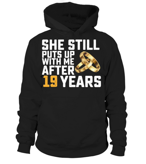 She Still Puts Up With Me After 19 Years Hoodie Unisex