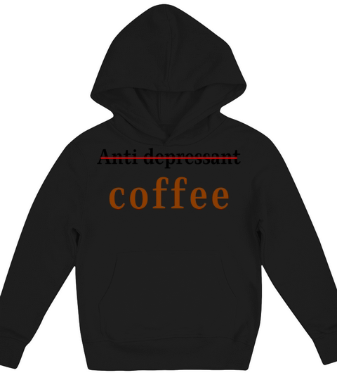 anti depressant coffee Kids Hoodie