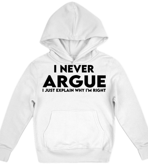 i never argue i just explain why i m right Kids Hoodie