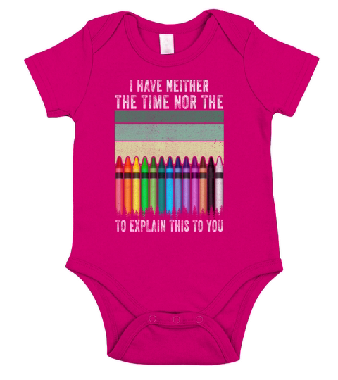 I Dont Have The Time Or The Crayons Short Sleeve Baby One-Piece