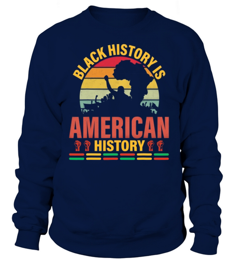 Black History Is American History Patriotic Sweatshirt Unisex