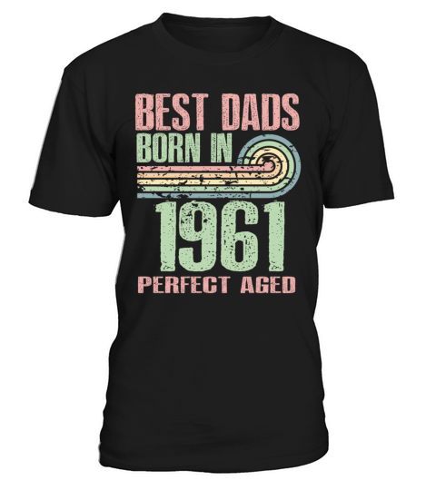 Best Dads Are Born In 1961 62 Years Old 62th T-Shirt Unisex