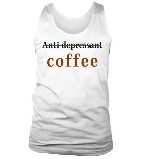 anti depressant coffee Tank Top Unisex