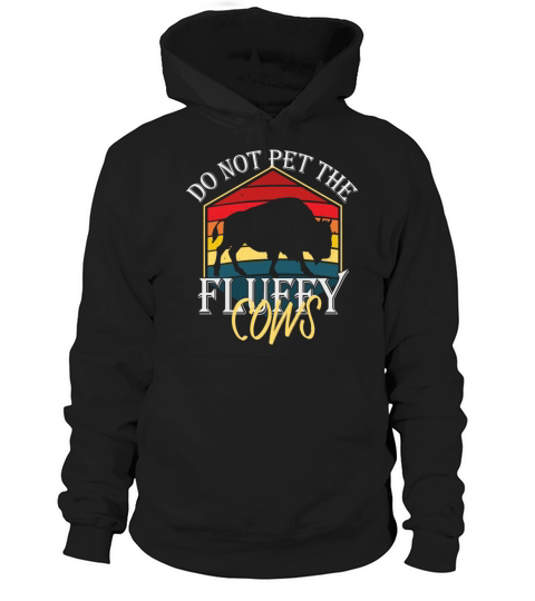Do Not Pet The Fluffy Cows Hoodie Unisex