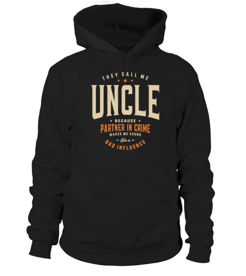 They Call Me Uncle Because Partner in Crime Funny Hoodie Unisex
