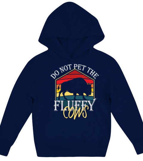 Do Not Pet The Fluffy Cows Kids Hoodie