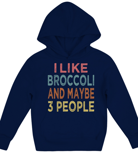 Vintage funny I Like Broccoli And Maybe 3 People Kids Hoodie