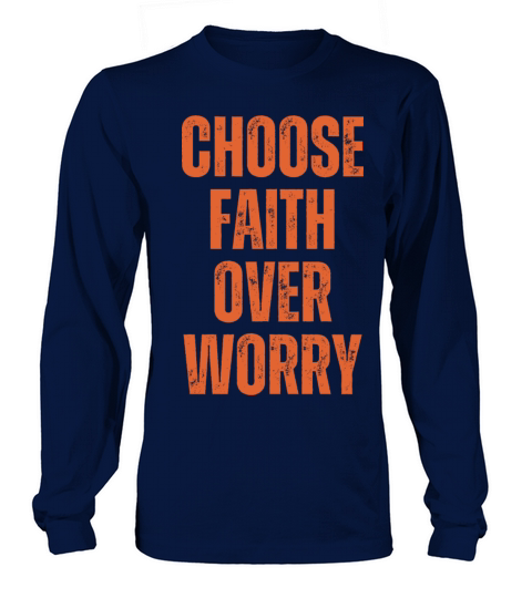 Choose Faith Over Worry - Christian Quotes Long sleeved Unisex