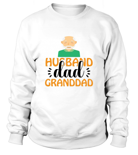 Husband dad granddad happy fathers day Sweatshirt Unisex