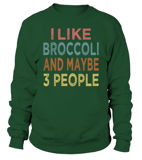 Vintage funny I Like Broccoli And Maybe 3 People Sweatshirt Unisex
