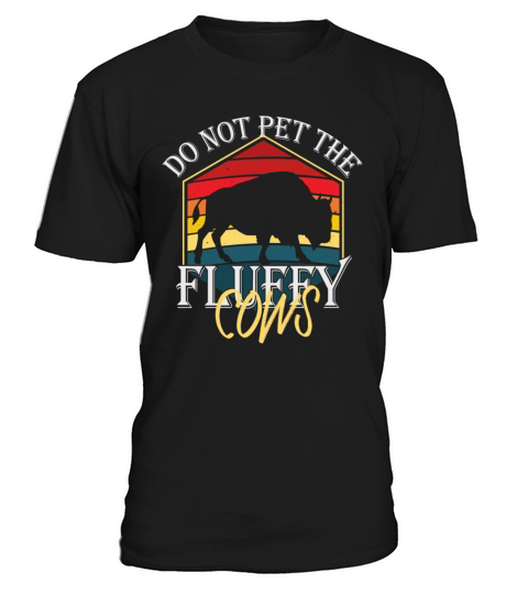 Do Not Pet The Fluffy Cows T-Shirt Unisex