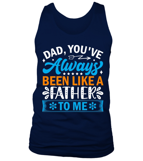 Dad, youve always been like a father to me Tank Top Unisex