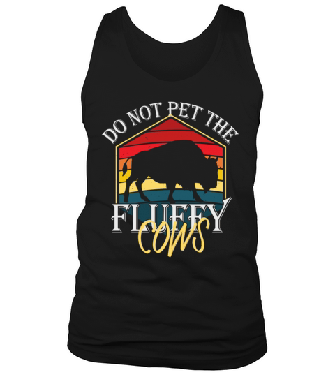 Do Not Pet The Fluffy Cows Tank Top Unisex