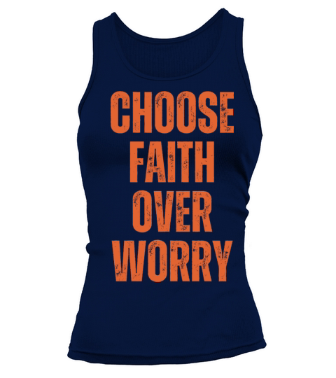 Choose Faith Over Worry - Christian Quotes Tank top Woman