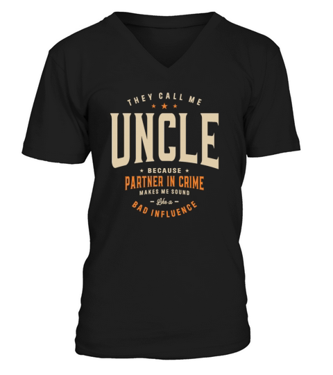 They Call Me Uncle Because Partner in Crime Funny V-Neck T-shirt