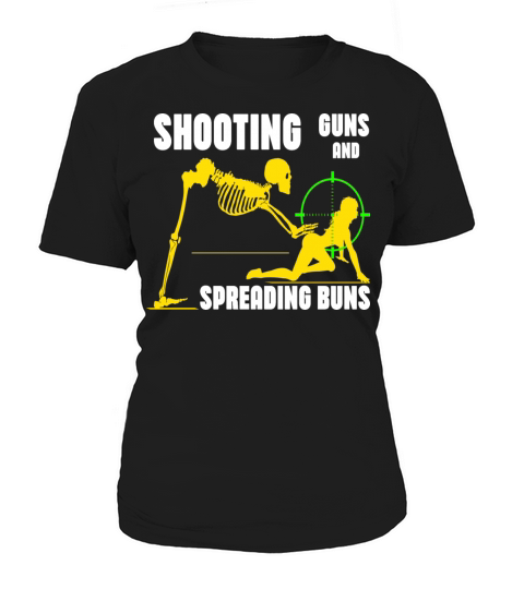 Shooting Guns And Spreading Buns Women's T-Shirt
