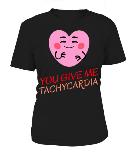 You Give Me Tachycardia Funny Gift Nurse Lover Pha Women's T-Shirt