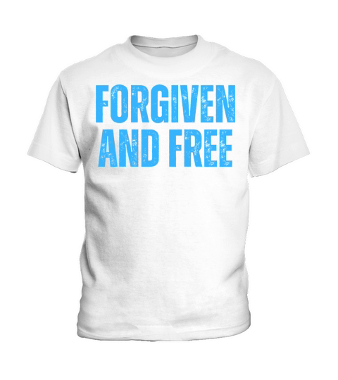 Forgiven And Free - Christian Quotes Inspirational Kids T-Shirt