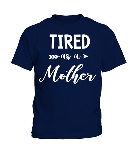 Tired as a Mother Shirt Mom Life Shirt Casual Kids T-Shirt