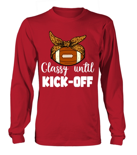 Classy Until Kickoff Game Day American Football Long sleeved Unisex