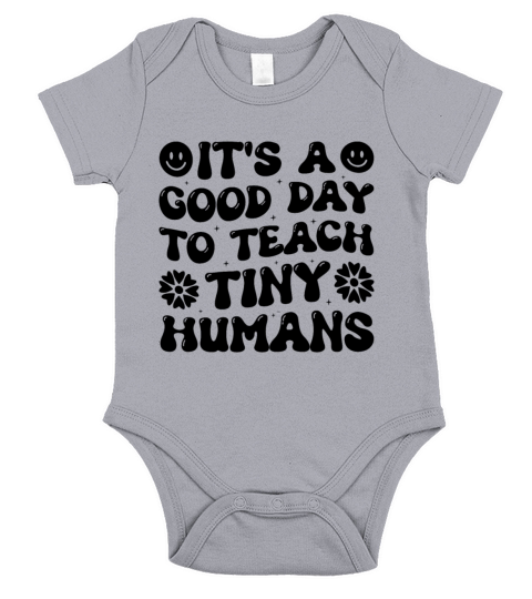 Its A Good Day To Teach Tiny Humans Funny Teacher Short Sleeve Baby One-Piece