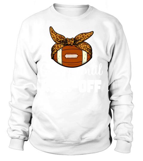 Classy Until Kickoff Game Day American Football Sweatshirt Unisex