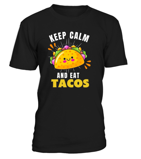 Keep calm and eat Tacos Funny Taco lover quote T-Shirt Unisex