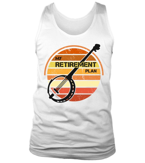 My Retirement Plan Retro Music Bluegrass Banjo Tank Top Unisex
