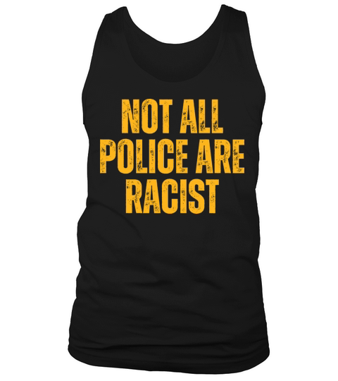 Not All Police Are Racist - Christian Quotes Tank Top Unisex