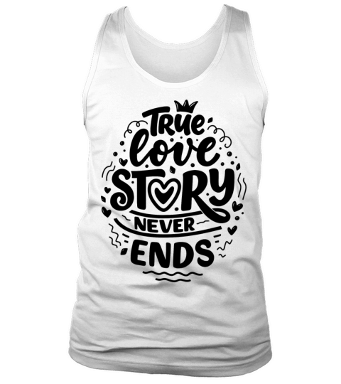 valentines day quote - true love story never ends Tank Top Unisex