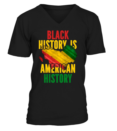 Black History Month Is American History Patriotic V-Neck T-shirt