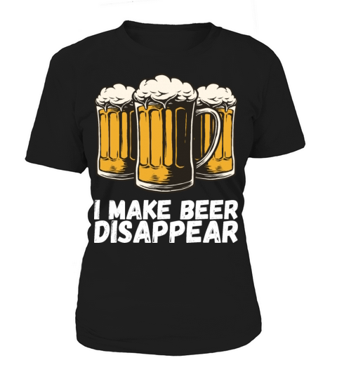 I Make Beer Disappear Women's T-Shirt