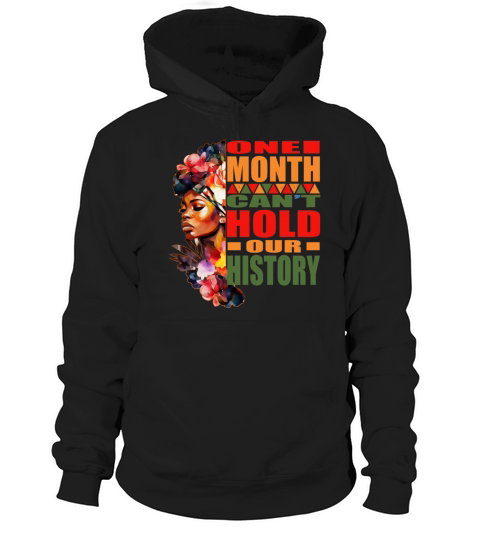 One Month Cant Hold Our History Black History Mon Hoodie Unisex