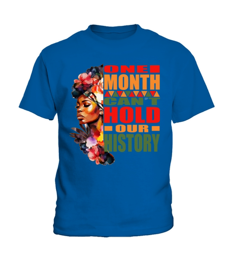One Month Cant Hold Our History Black History Mon Kids T-Shirt