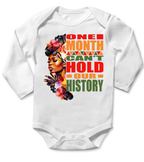 One Month Cant Hold Our History Black History Mon Long Sleeve Baby One-Piece